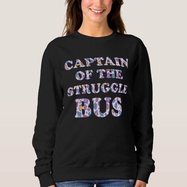 Captain of the Struggle Bus Mom Driver Mother Driv Sweatshirt (Vorderseite)