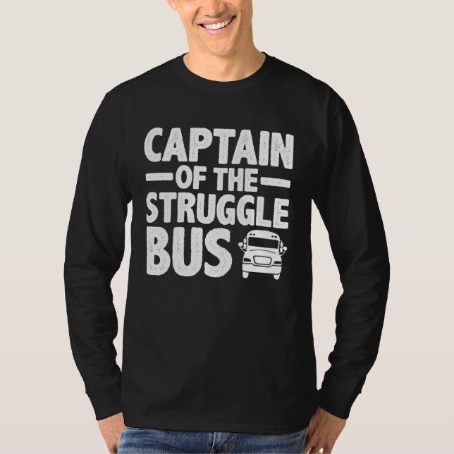 Captain Of The Struggle Bus T-Shirt (Vorderseite)