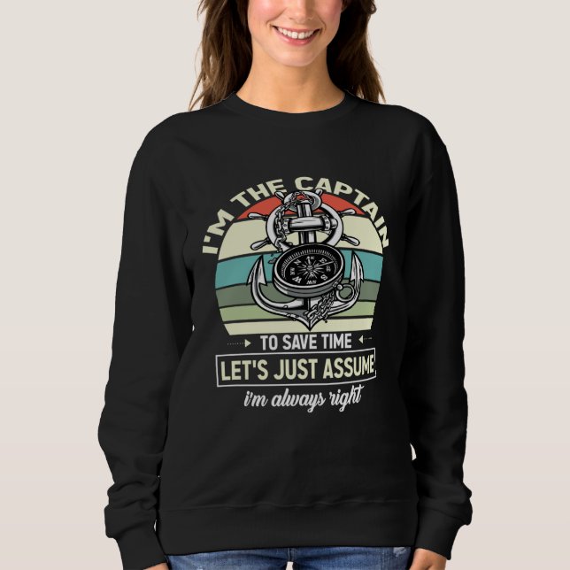 Captains Sayings Let s Just Assume I m Always Righ Sweatshirt (Vorderseite)
