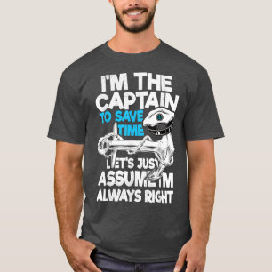 CaptainTo Rett Time Lasse einfach annehmen, ich se T-Shirt