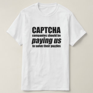Captcha-Unternehmen sollten uns Kostenvoranschlag  T-Shirt
