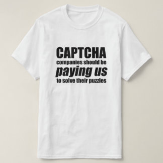 Captcha-Unternehmen sollten uns Kostenvoranschlag  T-Shirt