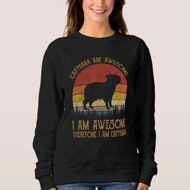Capybara Are Awesome I Am Awesome Funny Rodent Ani Sweatshirt (Vorderseite)