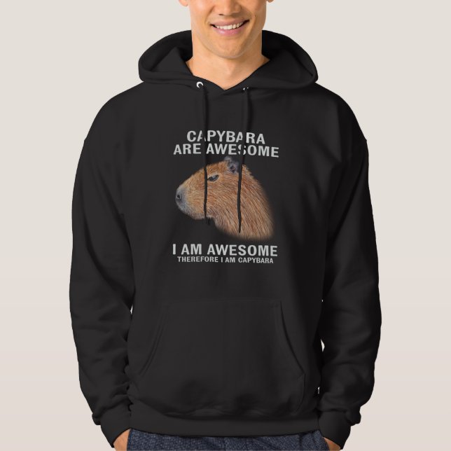 Capybara Are Awesome Therefore I m Capibara  Humor Hoodie (Vorderseite)