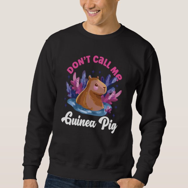 Capybara Don't Call Me Guinea Pig Sweatshirt (Vorderseite)
