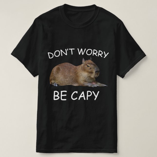 Capybara Dont Worry Be Capy Funny Rodent T-Shirt (Design vorne)