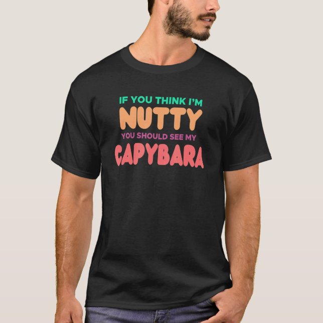 CAPYBARA für Capybara, wenn Sie denken, ich wäre N T-Shirt (Vorderseite)