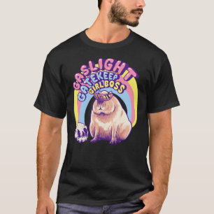 Capybara - Gaslight Gatekeep Girlboss Karen Sungl T-Shirt