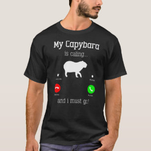 Capybara Giant Rodent Capybara ruft an und i mu T-Shirt