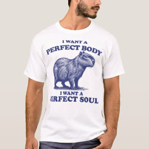 Capybara Ich Wollte einen perfekten Körper, den ic T-Shirt