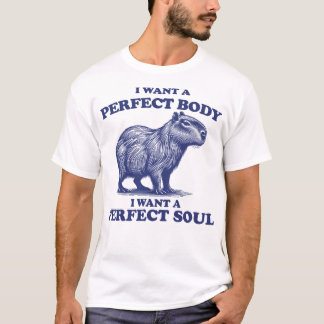 Capybara Ich Wollte einen perfekten Körper, den ic T-Shirt