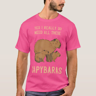 Capybara Ja, ich brauche wirklich Nagetierfreude T-Shirt