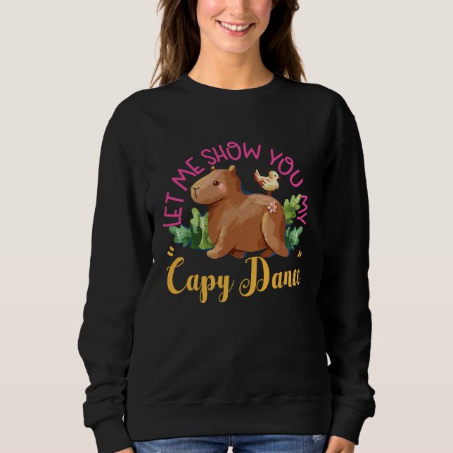 Capybara Let Me Show You My Capy Dance Sweatshirt (Vorderseite)
