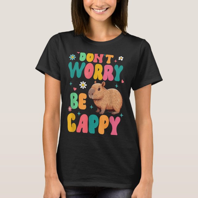 Capybara Lover Motivation Sitive Don't That Worry  T-Shirt (Vorderseite)