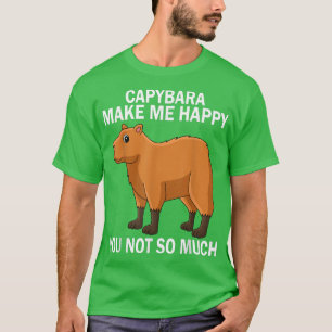 Capybara Make me Happy you not so much Water Pig T-Shirt