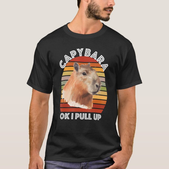 Capybara Ok I Pull Up T-Shirt (Vorderseite)