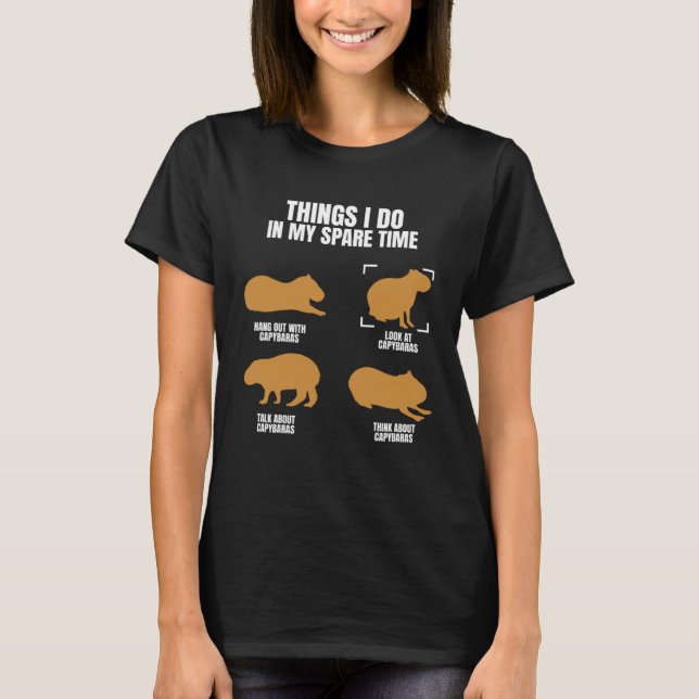 Capybara Things In Spare Time Rodent Animal T-Shirt (Vorderseite)