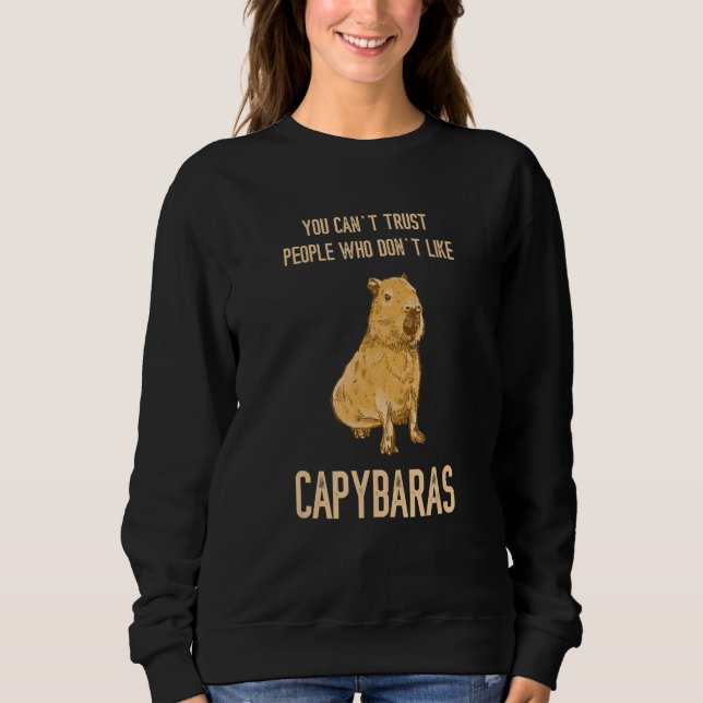 Capybara You Can t Trust People Rodent Animal Capy Sweatshirt (Vorderseite)