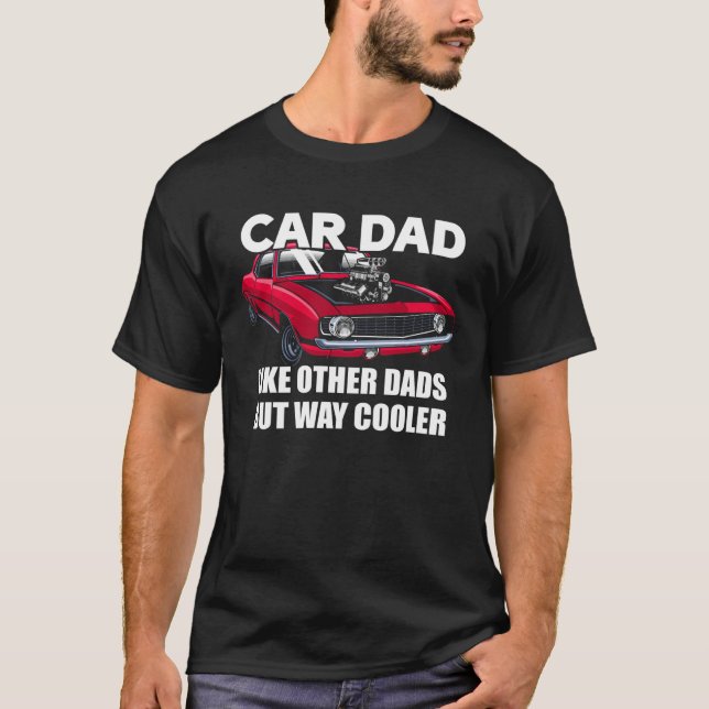 Car Dad Like Other Dads But Way Cooler Car Guy T-Shirt (Vorderseite)