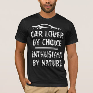 Car Lover By Choice, Enthusiast By Choice T-Shirt