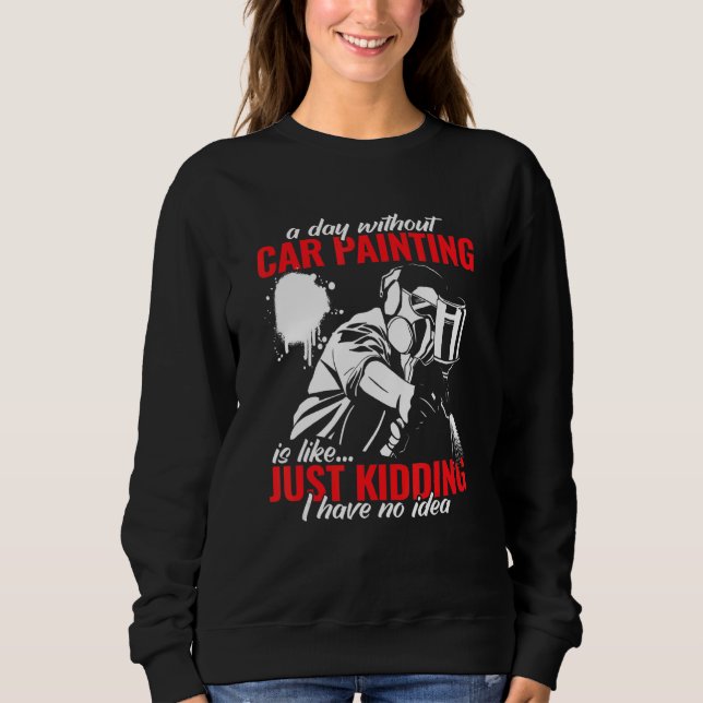 car painter and car painter auto body painter for  sweatshirt (Vorderseite)