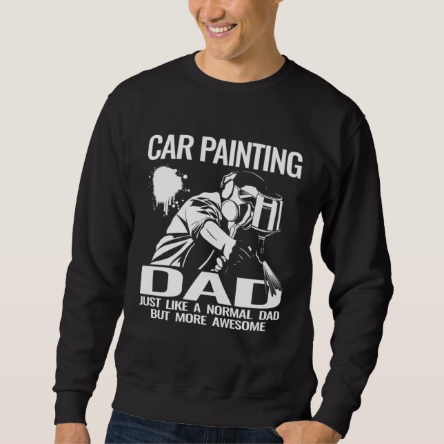 Car Painting Dad auto body car painter accessories Sweatshirt (Vorderseite)