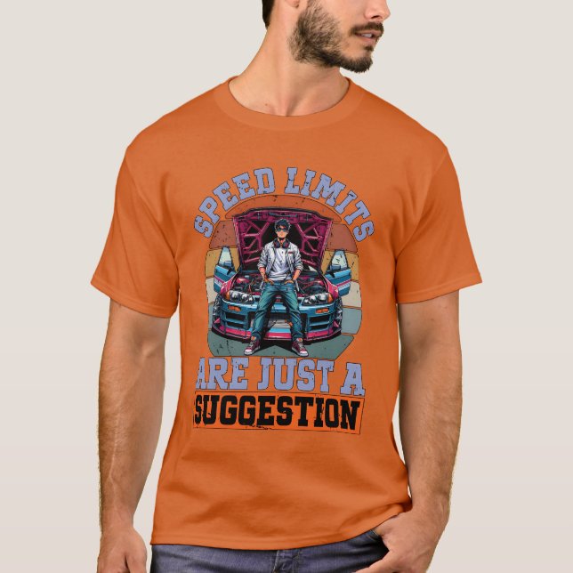 Car Racing Speed Limits Are Just A Racecar Driver  T-Shirt (Vorderseite)