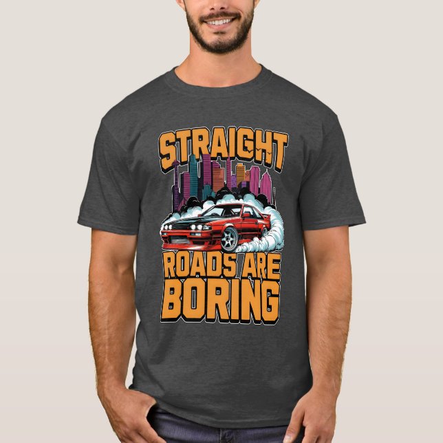 Car Racing Straight Roads Are Boring Racerack retr T-Shirt (Vorderseite)