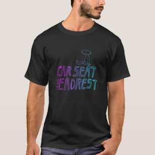 Car Seat Headrest T-Shirt