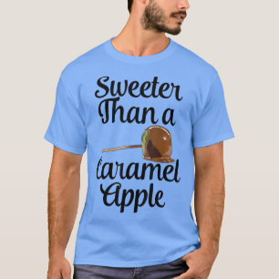 Caramel Apple Sweeter Funny Candy Dessert Frauen 3 T-Shirt