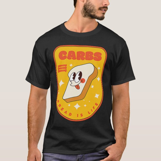Carbs Bread is Life I Love Carbs I Love Bread T-Shirt (Vorderseite)