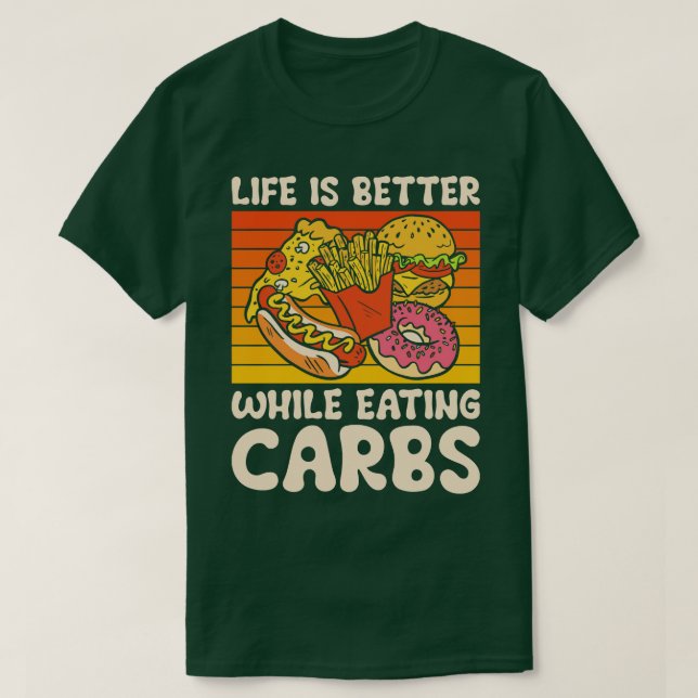Carbs Fast Food Life Feinschmecker essen Dessertge T-Shirt (Design vorne)