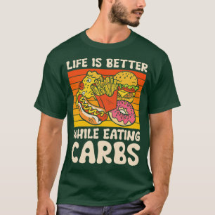 Carbs Fast Food Life Feinschmecker essen Dessertge T-Shirt