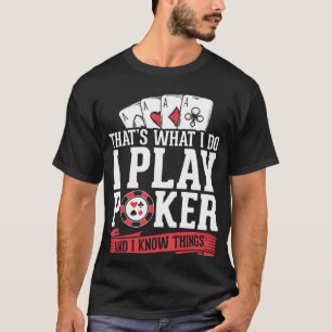 Card Player Ich spiele Poker und ich kenne die Din T-Shirt