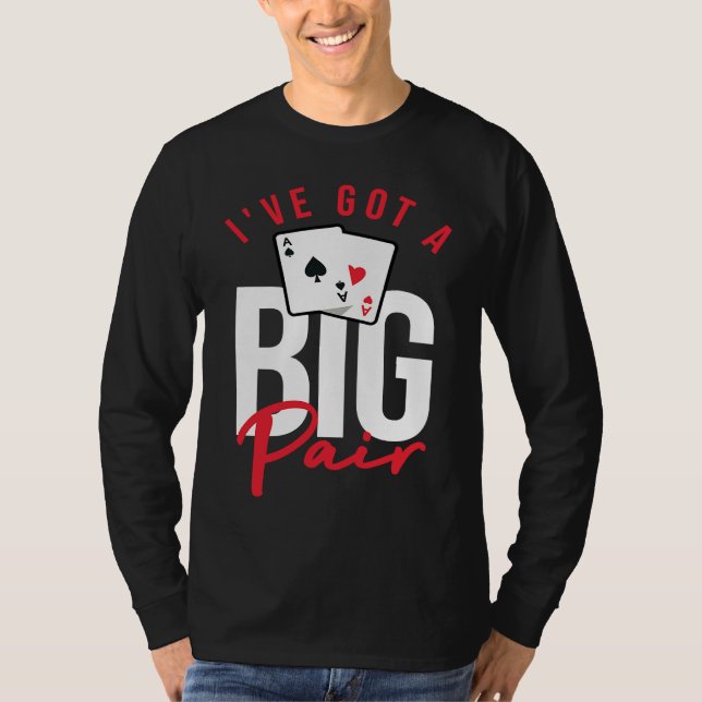 Card Players  Poker Gambling I've Got A Big Pair T-Shirt (Vorderseite)