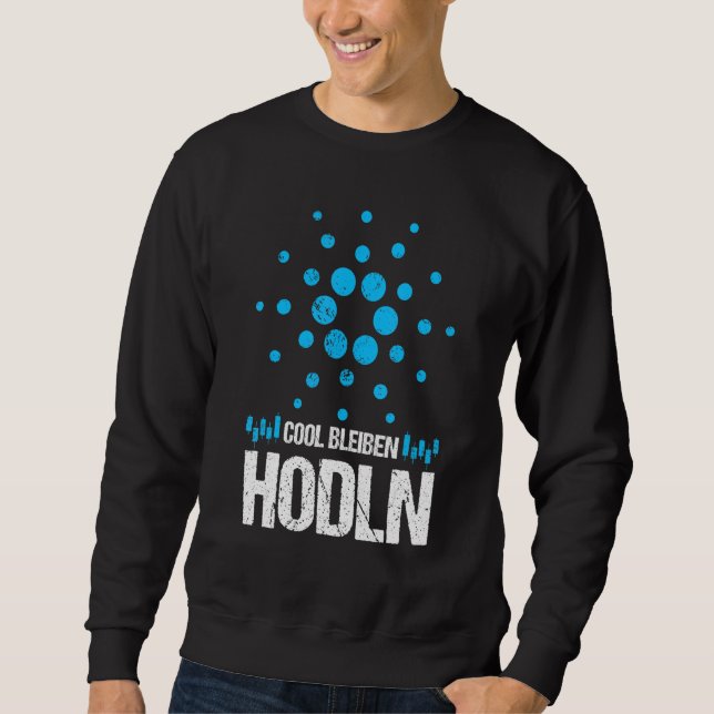 Cardano Ada Cool Bleibe Hodl Krypto Trader Merch Sweatshirt (Vorderseite)