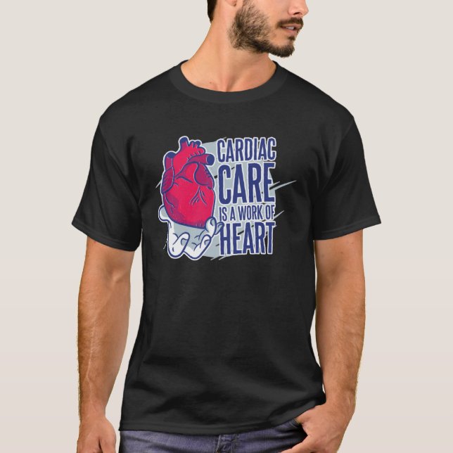 Cardiac Care Is A Work Of Heart Heart Cardiac Card T-Shirt (Vorderseite)