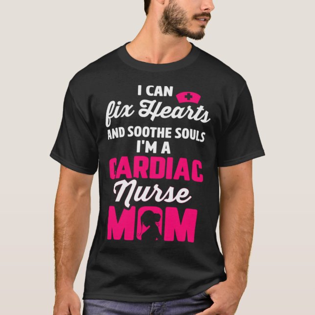 Cardiac Nurse Mom Cardiology Can Fix Hearts Soothe T-Shirt (Vorderseite)
