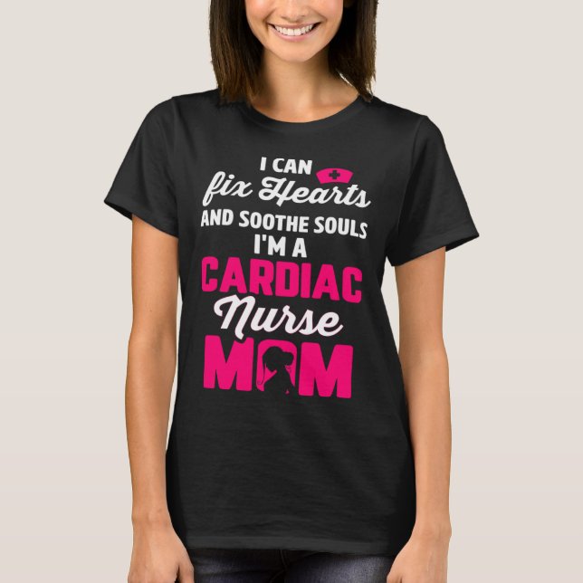 Cardiac Nurse Mom Cardiology Can Fix Hearts Soothe T-Shirt (Vorderseite)