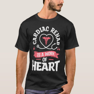 Cardiac Rehab ist ein Werk von Heart RN Nurse T-Shirt