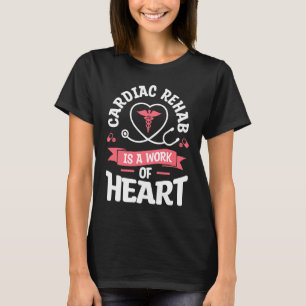 Cardiac Rehab ist ein Werk von Heart RN Nurse T-Shirt