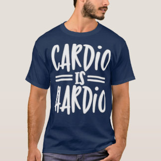 Cardio is Hardio amp Typografy Design T-Shirt