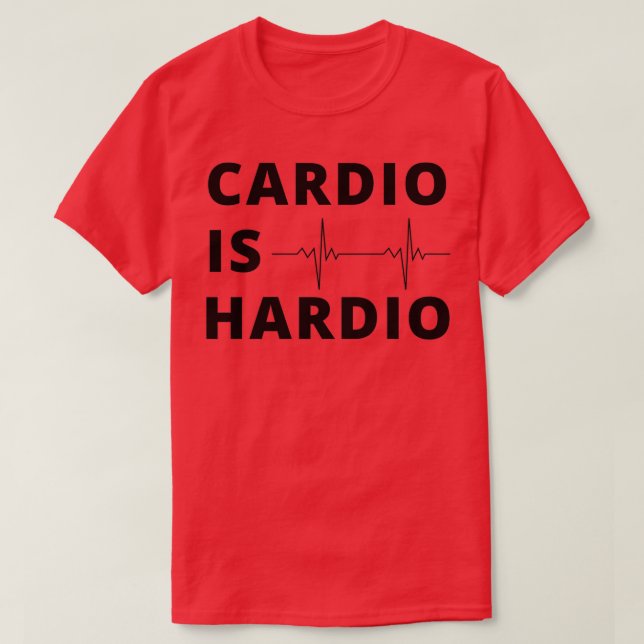 Cardio ist ein Hardiogeschenk für Gymnastikliebhab T-Shirt (Design vorne)