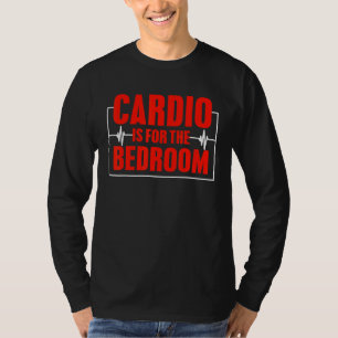 Cardio ist für das Schlafzimmer sarkastische Fitne T-Shirt