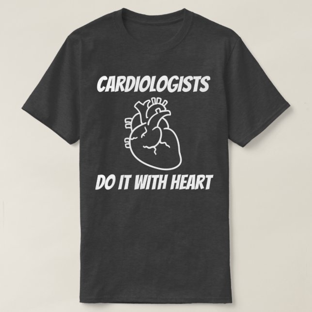 Cardiologists Do it With Heart T-Shirt (Design vorne)