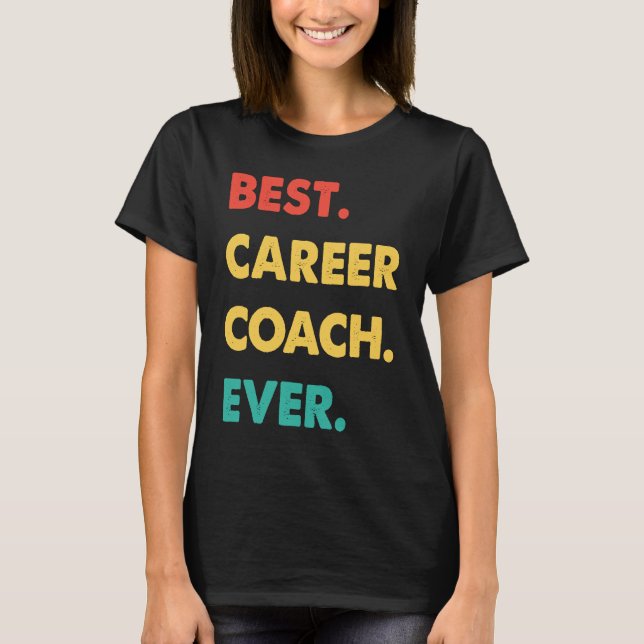 Career Coach Retro Best Career Coach Ever T-Shirt (Vorderseite)
