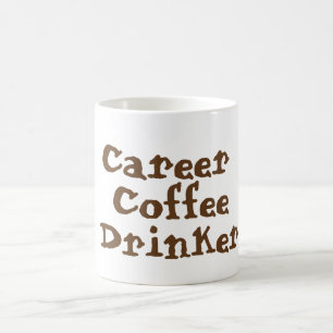 Career Coffee Drinker Tasse