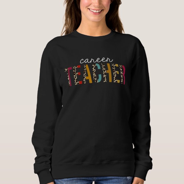 Career Teacher Life Leopard Educator Appreciation Sweatshirt (Vorderseite)