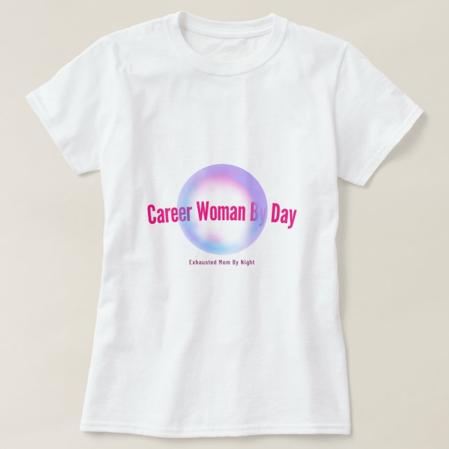 Career Woman By Day Exhausted Mom By Night Working T-Shirt (Design vorne)