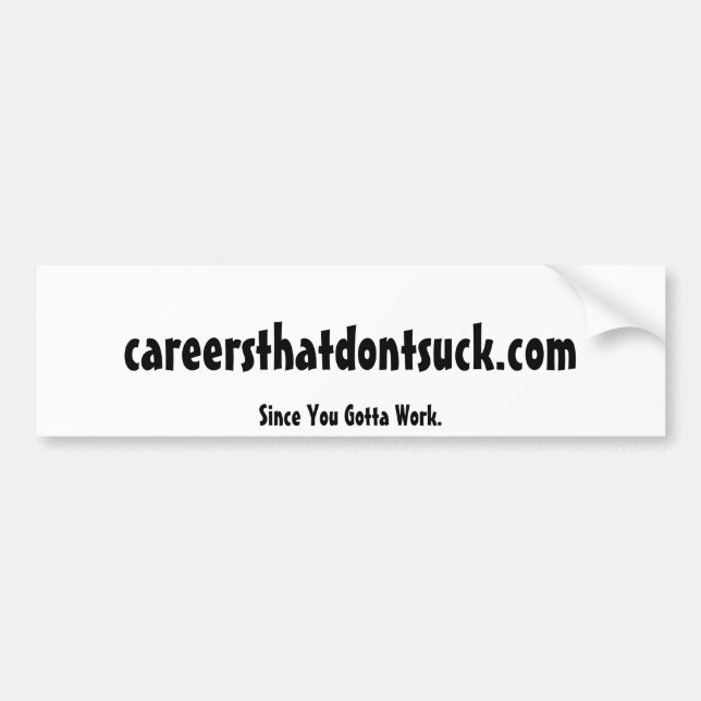 careersthatdontsuck.com, da Sie got, um zu Autoaufkleber (Vorne)